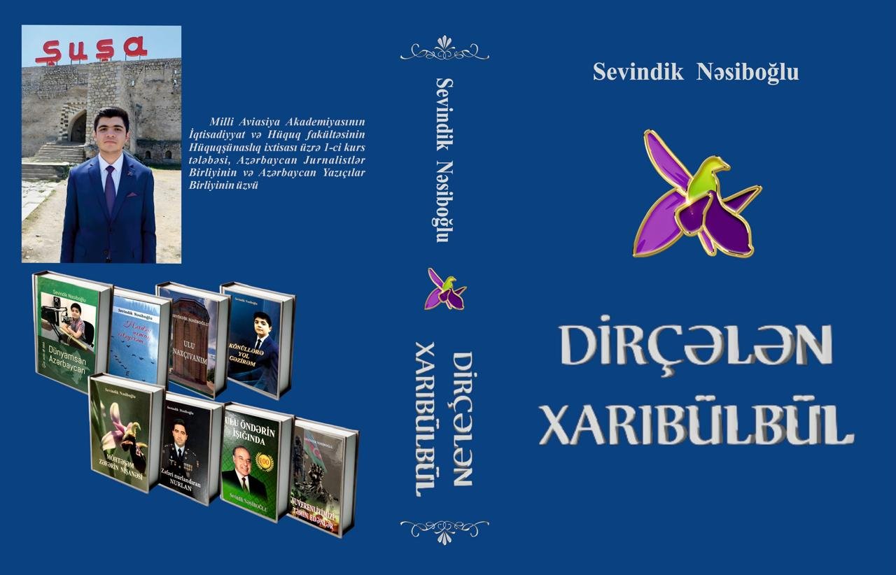 SEVİNDİK NƏSİBOĞLUNUN “DİRÇƏLƏN XARIBÜLBÜL” ADLI YENİ KİTABI İŞIQ ÜZÜ GÖRDÜ